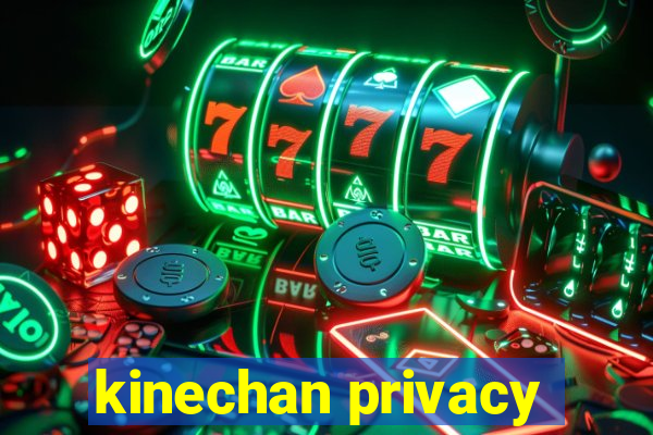 kinechan privacy